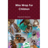 Wire Wrap For Children