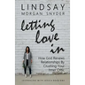 Letting Love In: How God Renews Relationships by Crushing Your Inner Critic