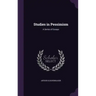 Studies in Pessimism: A Series of Essays