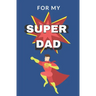 For My Super Dad: Love You Book for Fathers Day Kid Personalized Gift Birthday Christmas Coloring Finish the Sentence