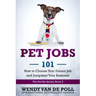 Pet Jobs 101: How to Choose Your Dream Job and Jumpstart Your Business