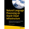 Natural Language Processing on Oracle Cloud Infrastructure: Building Transformer-Based Nlp Solutions Using Oracle AI and Hugging Face