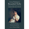George Washington's Beautiful Nelly: The Letters of Eleanor Parke Curtis Lewis to Elizabeth Bordley Gibson, 1794-1851