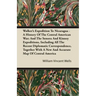 Walker's Expedition To Nicaragua - A History Of The Central American War; And The Sonora And Kinney Expeditions, Including All The Recent Diplomatic C