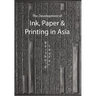 The Development of Ink, Paper and Printing in Asia