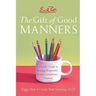 Emily Post's the Gift of Good Manners: A Parent's Guide to Raising Respectful, Kind, Considerate Children