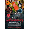 Anti Inflammatory Cookbook: Learn how to Reduce inflammation and stay healthy with 50 Easy Anti Inflammatory Recipes and a 4-Week Plan