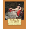 Within the Tides (1915). By: Joseph Conrad: Four stories