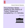Documentary Notes Relating to the District of Turton. Edited and Compiled by J. C. Scholes.