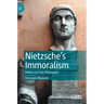 Nietzsche's Immoralism: Politics as First Philosophy