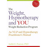 The Weight, Hypnotherapy and You Weight Reduction Program: An Nlp and Hypnotherapy Practitioner's Manual [With CDROM]