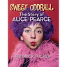 Sweet Oddball - The Story of Alice Pearce (hardback)