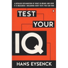 Test Your IQ: A Detailed Explanation of What IQ Means and How It Is Measured--Including Eight Tests You Can Take
