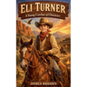 Eli Turner- A Young Cowboy of Character