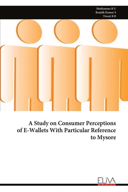 A Study on Consumer Perceptions of E-Wallets With Particular Reference to Mysore - Paperback by Books by splitShops