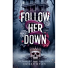 Follow Her Down