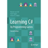 Learning C# by Programming Games