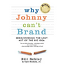 Why Johnny Can't Brand: Rediscovering the Lost Art of the Big Idea