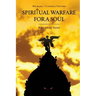 Spiritual Warfare For A Soul: Bible Study Guide