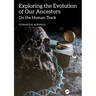 Exploring the Evolution of our Ancestors: On the Human Track