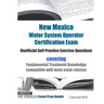 New Mexico Water System Operator Certification Exam Unofficial Self Practice Exercise Questions: covering Fundamental Treatment Knowledge compatible w