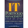 It (Information Technology) Portfolio Management Step-By-Step: Unlocking the Business Value of Technology