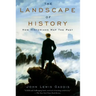 The Landscape of History: How Historians Map the Past