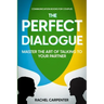 Communication Books For Couples: The Perfect Dialogue - Master The Art Of Talking To Your Partner