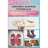 Crochet Slipper Tutorials: Easy Steps To Make Your Own Slippers
