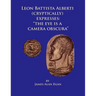 Leon Battista Alberti (Cryptically) Expresses: "The Eye is a Camera Obscura"