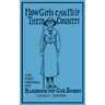 How Girls Can Help Their Country (Legacy Edition): The First Original 1913 Handbook For Girl Scouts