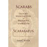 Scarabs - The History, Manufacture and Religious Symbolism of the Scarabaeus in Ancient Egypt, Phoenicia, Sardinia, Etruria, Etc