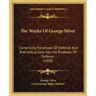 The Works of George Silver: Comprising Paradoxes of Defense and Bref Instructions Vpo My Pradoxes of Defense (1898)