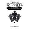 The Lady in White: A Tale Set in Rochester, New York