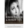 Roman Polanski & Sharon Tate: The Controversial Life of the Director and Notorious Death of the Actress