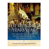 The Hundred Years War: The History of Europe's Most Famous War of the Middle Ages
