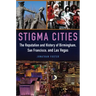 Stigma Cities: The Reputation and History of Birmingham, San Francisco, and Las Vegas