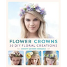 Flower Crowns: 30 Enchanting DIY Floral Creations