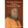 The Pain of Divorce from a Narcissistic Wife