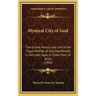 Mystical City of God: The Divine History and Life of the Virgin Mother of God, Manifested in the Later Ages to Sister Mary of Jesus (1902)