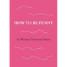 How to Be Funny