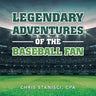 Legendary Adventures of the Baseball Fan