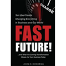 Fast Future!: Ten Uber-Trends Changing Everythingin Business and Our World