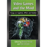 Video Games and the Mind: Essays on Cognition, Affect and Emotion