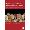Psychoanalysis and Other Disciplines Confront Prejudice: Discrimination Against the Other