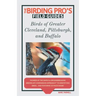 Birds of Greater Cleveland, Pittsburgh, and Buffalo (The Birding Pro's Field Guides)
