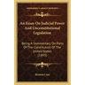 An Essay on Judicial Power and Unconstitutional Legislation: Being a Commentary on Parts of the Constitution of the United States (1893)