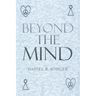 Beyond the Mind