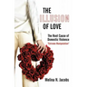 The Illusion of Love: The Root Cause of Domestic Violence "Extreme Manipulation"