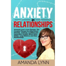 Anxiety in Relationships: Amanda Lynn's Love Therapy. The Couples Therapy for Attachment Disorder, Jealousy, Conflicts and Separation Anxiety Wh